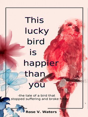 cover image of This lucky bird is happier than you